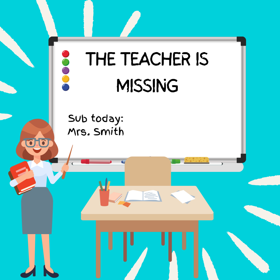 The teacher is missing